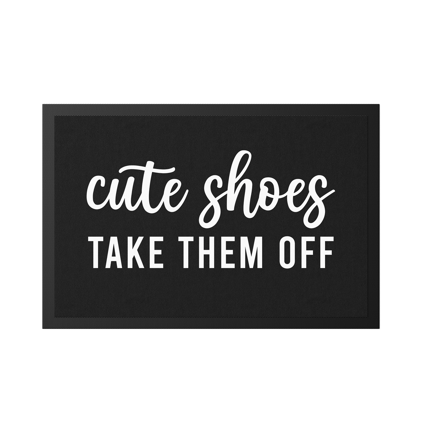 129-2-Stoffmatte-cute-shoes-take-them-off-mit-spruch