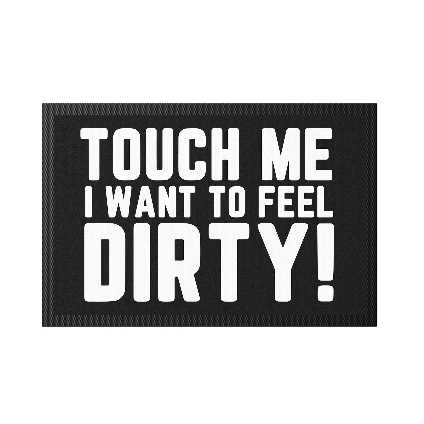 131-2-Stoffmatte-touch-me-i-want-to-feel-dirty-mit-spruch