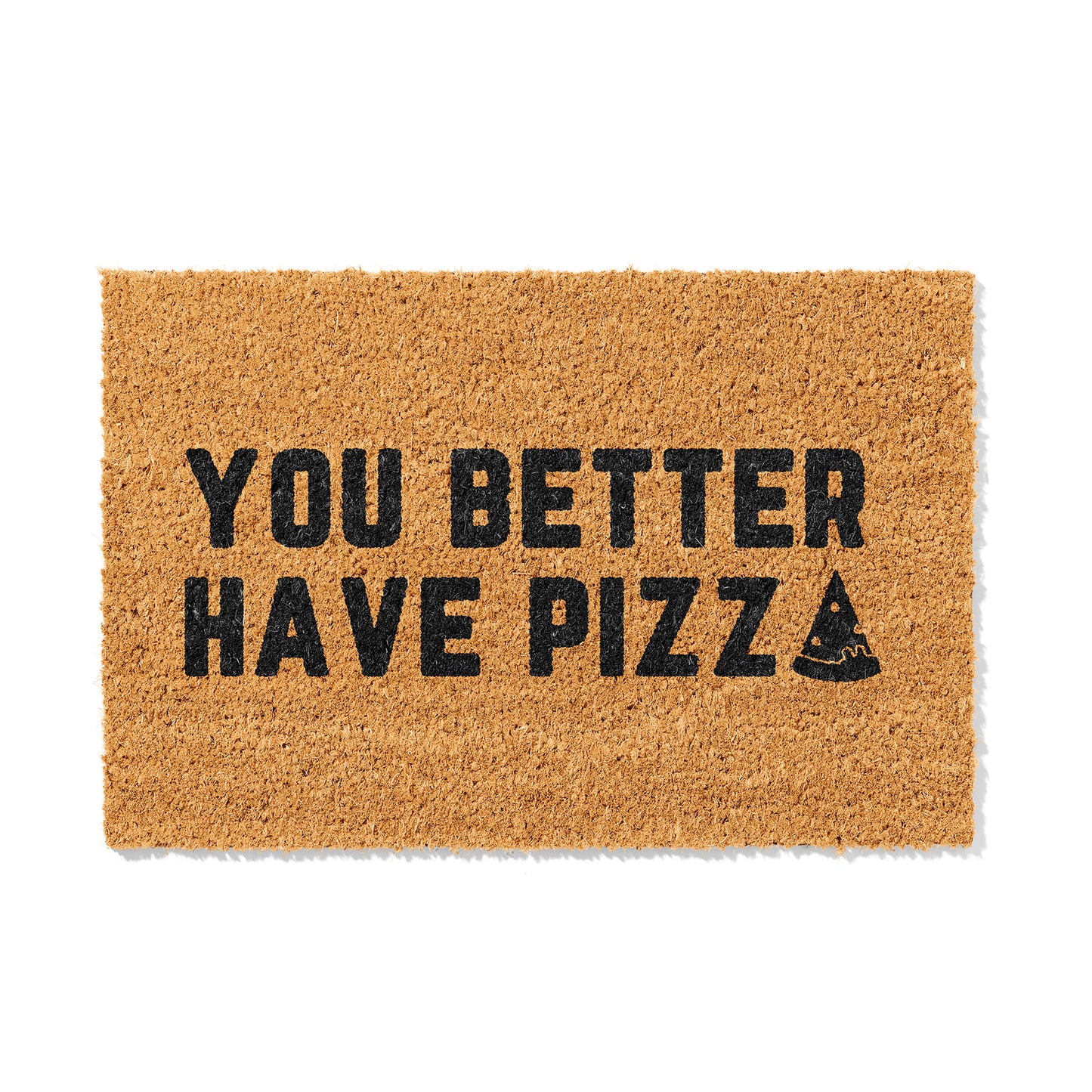 Kokosmatte mit Spruch „You Better Have Pizza“ – Lustige Fußmatte für den Eingangsbereich