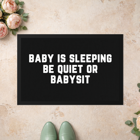 Stoff Fußmatte – „Baby is sleeping – Be quiet or babysit“