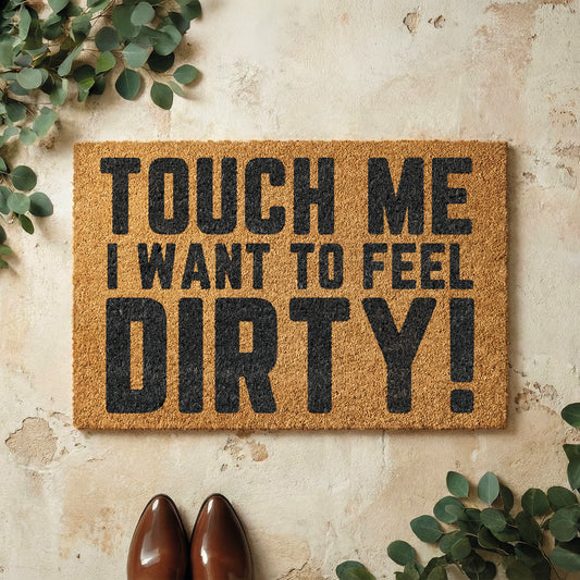 Fußmatte aus Kokos mit lustigem Spruch – „Touch me, I want to feel dirty!“