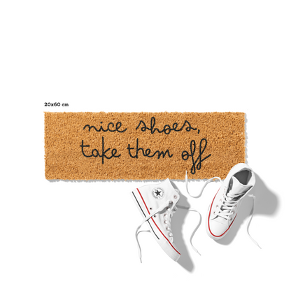 Fußmatte aus Kokos mit lustigem Spruch – Nice Shoes Take Them Off
