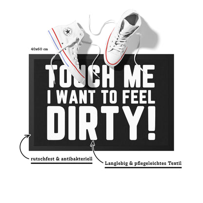 Stoff Fußmatte – „Touch me, I want to feel dirty!“ Statement-Design