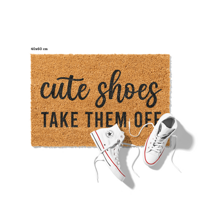 Fußmatte aus Kokos mit lustigem Spruch – „Cute Shoes Take Them Off"