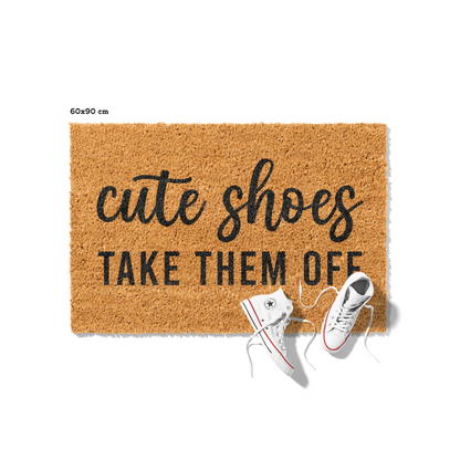 Fußmatte aus Kokos mit lustigem Spruch – „Cute Shoes Take Them Off"