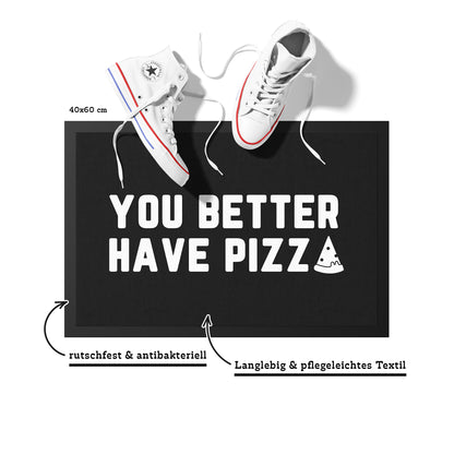 Stoff Fußmatte – „You Better Have Pizza“ Statement-Design