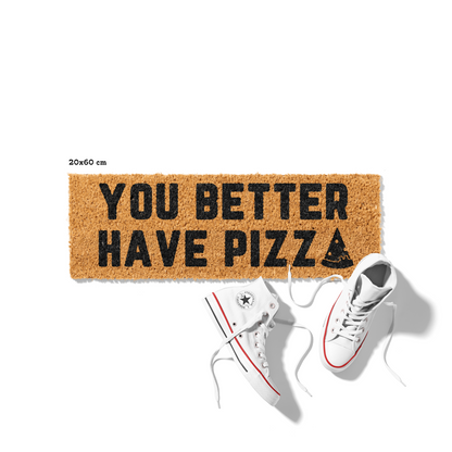 Fußmatte aus Kokos mit lustigem Spruch – „You Better Have Pizza“