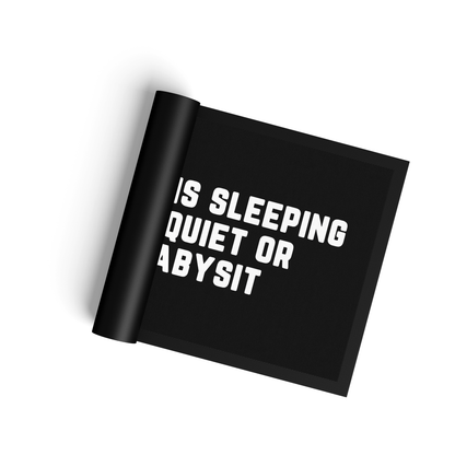 Stoff Fußmatte – „Baby is sleeping – Be quiet or babysit“