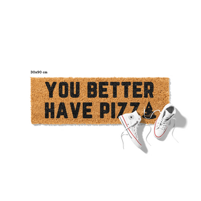 Fußmatte aus Kokos mit lustigem Spruch – „You Better Have Pizza“