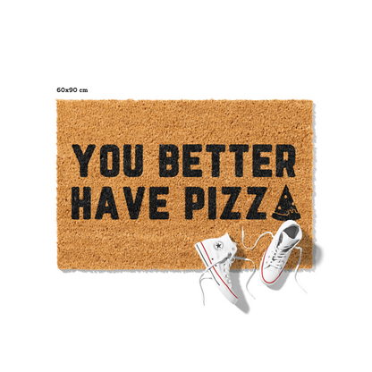 Fußmatte aus Kokos mit lustigem Spruch – „You Better Have Pizza“