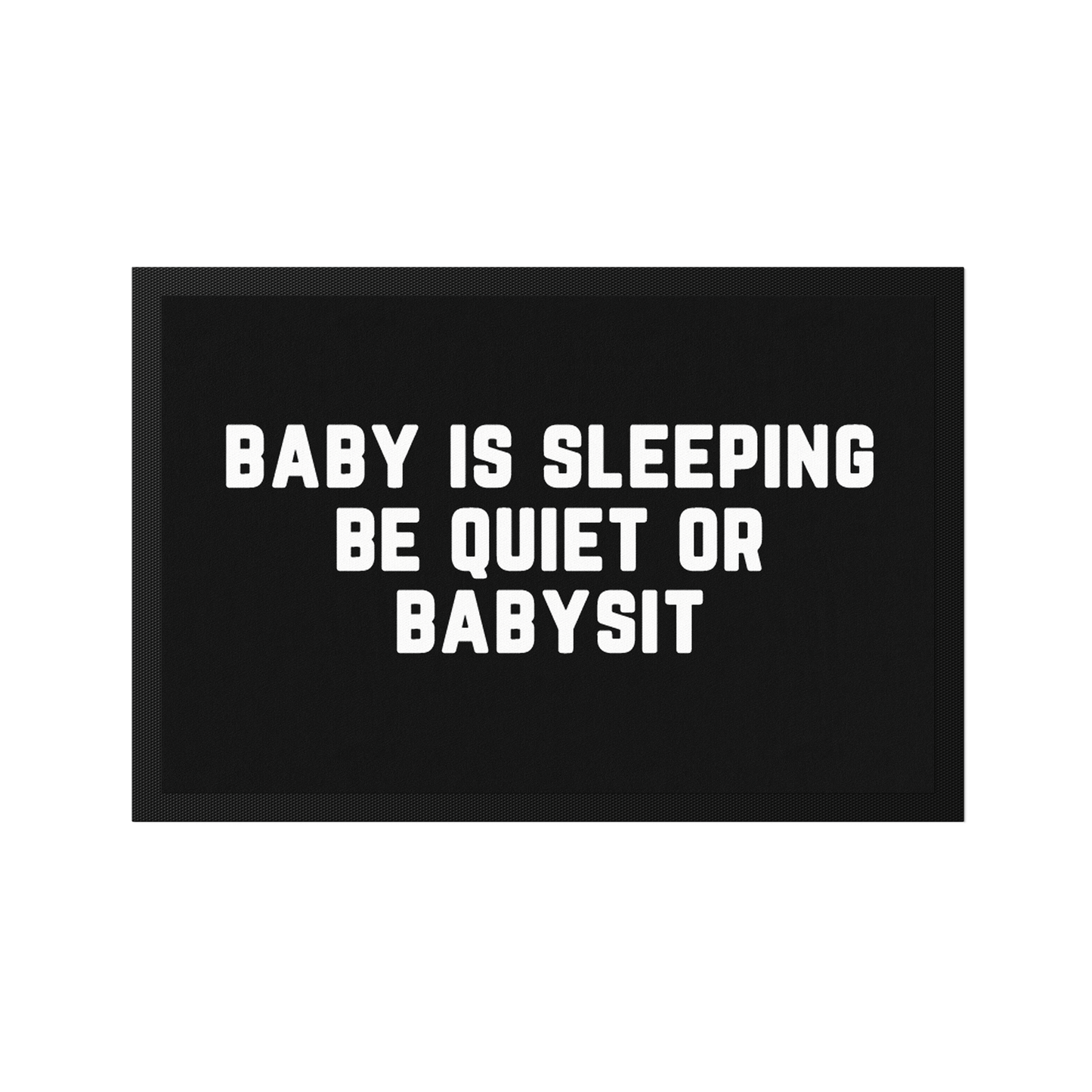 Stoff Fußmatte – „Baby is sleeping – Be quiet or babysit“