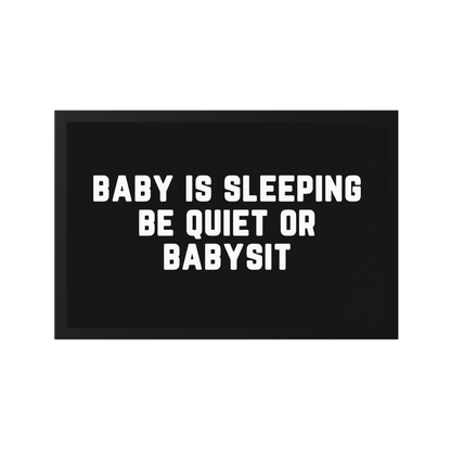 Stoff Fußmatte – „Baby is sleeping – Be quiet or babysit“