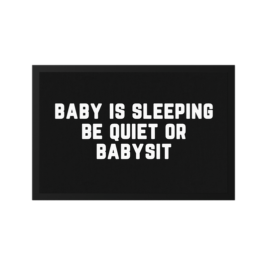 Stoff Fußmatte – „Baby is sleeping – Be quiet or babysit“