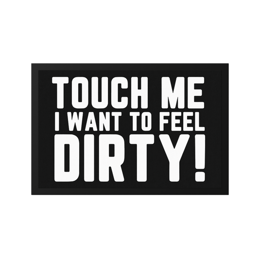 Stoff Fußmatte – „Touch me, I want to feel dirty!“ Statement-Design