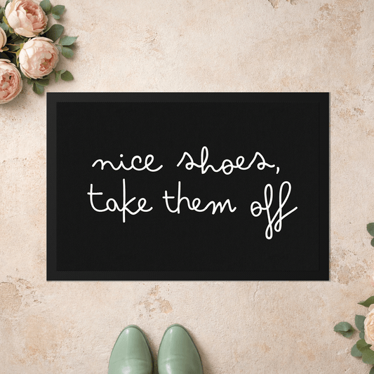 Stoff Fußmatte – Nice Shoes Take Them Off Schriftzug