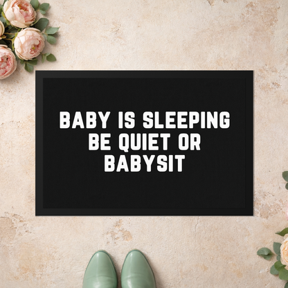 Stoff Fußmatte – „Baby is sleeping – Be quiet or babysit“