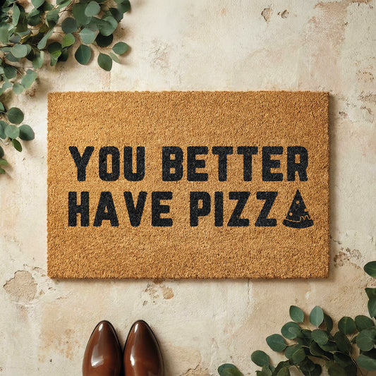 Fußmatte aus Kokos mit lustigem Spruch – „You Better Have Pizza“
