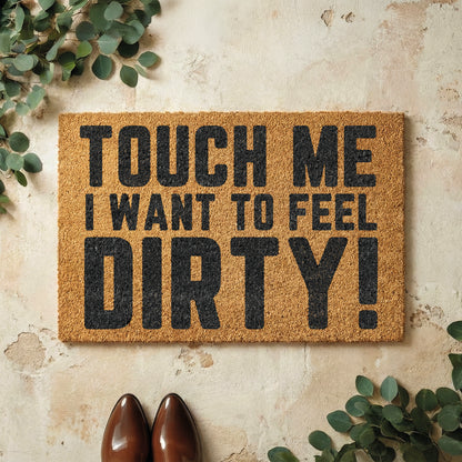 Fußmatte aus Kokos mit lustigem Spruch – „Touch me, I want to feel dirty!“