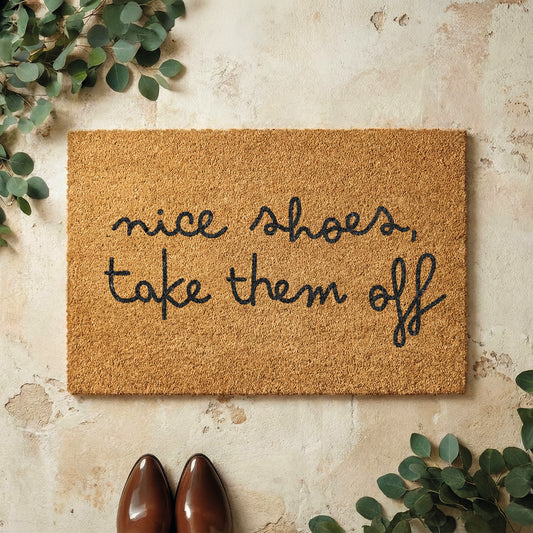Fußmatte aus Kokos mit lustigem Spruch – Nice Shoes Take Them Off
