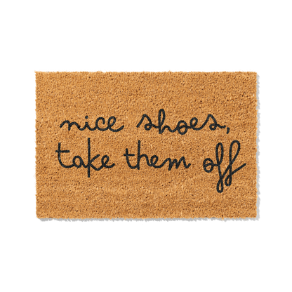 Fußmatte aus Kokos mit lustigem Spruch – Nice Shoes Take Them Off