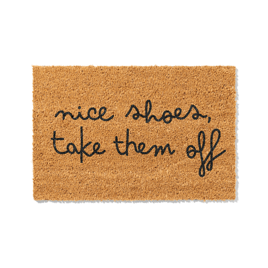 Fußmatte aus Kokos mit lustigem Spruch – Nice Shoes Take Them Off