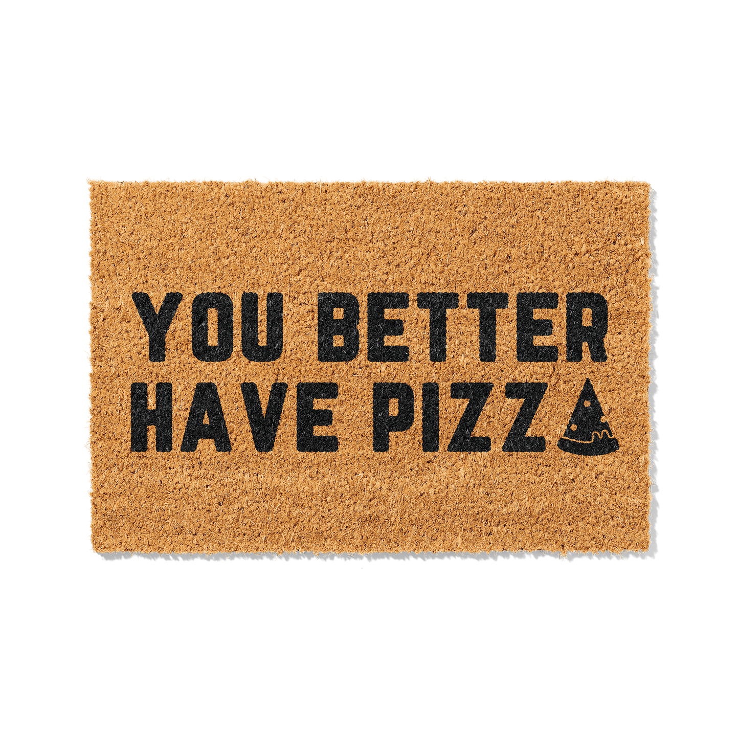 Fußmatte aus Kokos mit lustigem Spruch – „You Better Have Pizza“