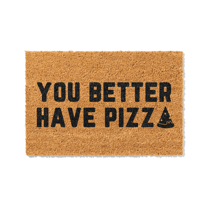 Fußmatte aus Kokos mit lustigem Spruch – „You Better Have Pizza“